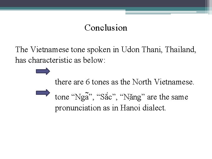 Conclusion The Vietnamese tone spoken in Udon Thani, Thailand, has characteristic as below: there