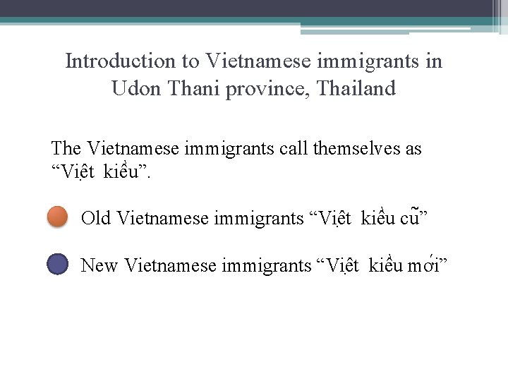 Introduction to Vietnamese immigrants in Udon Thani province, Thailand The Vietnamese immigrants call themselves