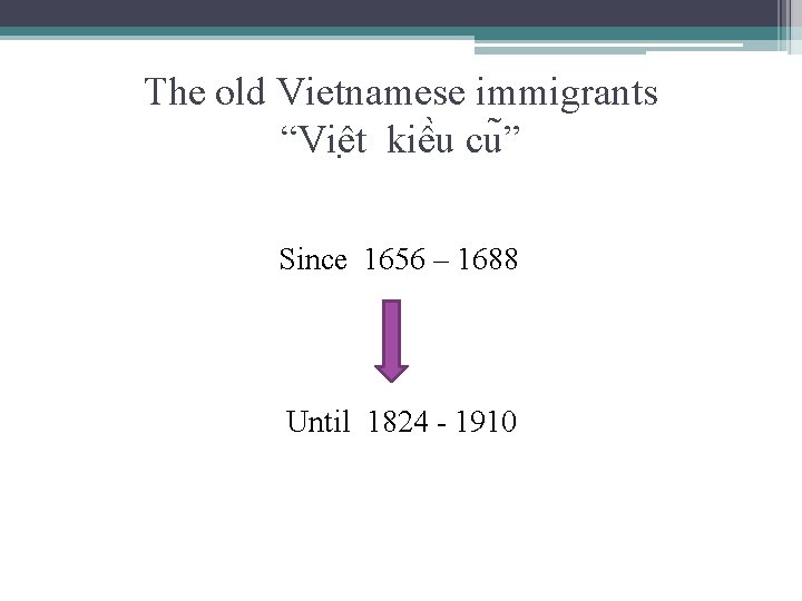 The old Vietnamese immigrants “Viê t kiê u cu ” Since 1656 – 1688