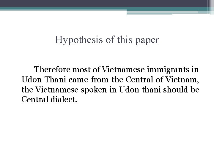 Hypothesis of this paper Therefore most of Vietnamese immigrants in Udon Thani came from
