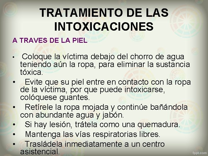 TRATAMIENTO DE LAS INTOXICACIONES A TRAVES DE LA PIEL • • • Coloque la