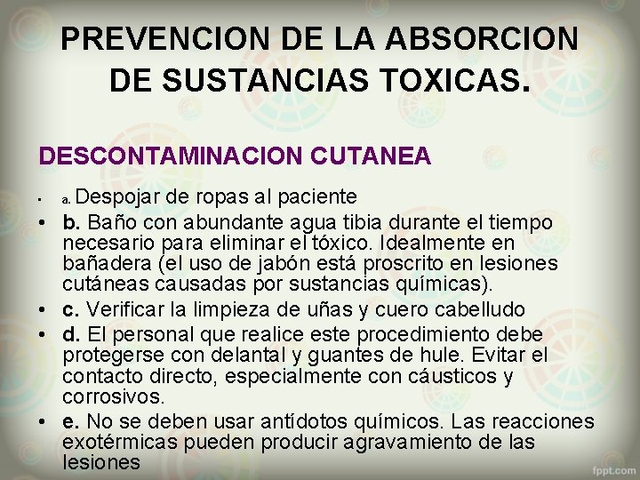 PREVENCION DE LA ABSORCION DE SUSTANCIAS TOXICAS. DESCONTAMINACION CUTANEA • • • Despojar de