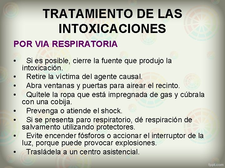 TRATAMIENTO DE LAS INTOXICACIONES POR VIA RESPIRATORIA • • Si es posible, cierre la