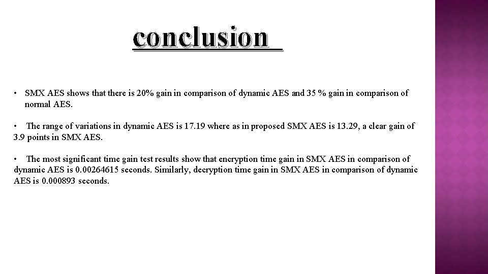 conclusion • SMX AES shows that there is 20% gain in comparison of dynamic