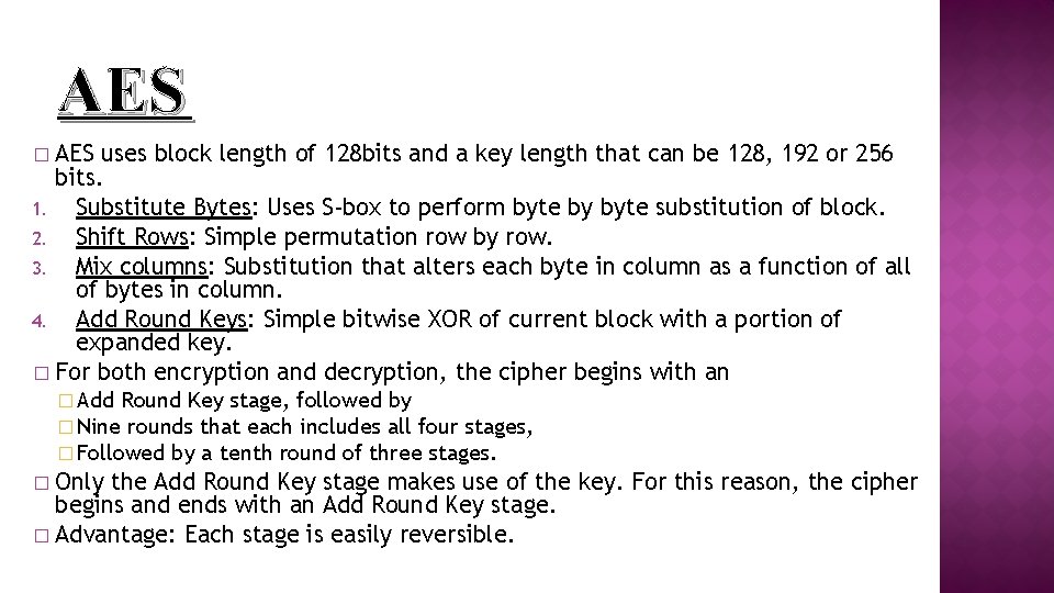 AES uses block length of 128 bits and a key length that can be