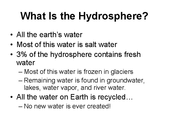 What Is the Hydrosphere? • All the earth’s water • Most of this water