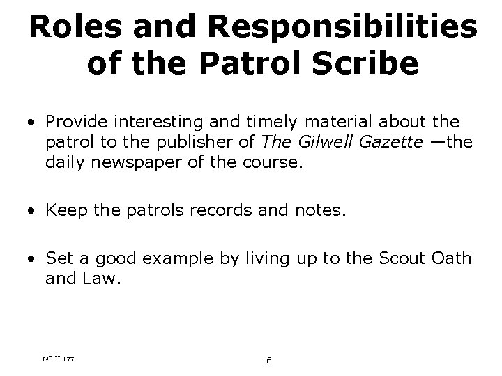 Roles and Responsibilities of the Patrol Scribe • Provide interesting and timely material about