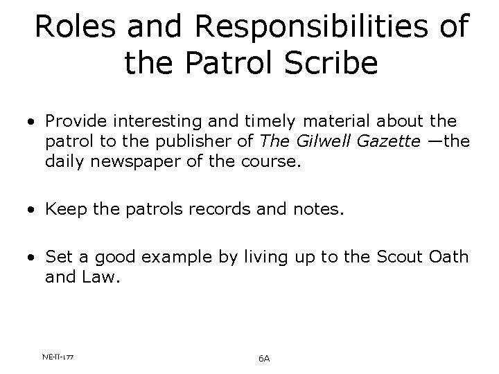 Roles and Responsibilities of the Patrol Scribe • Provide interesting and timely material about