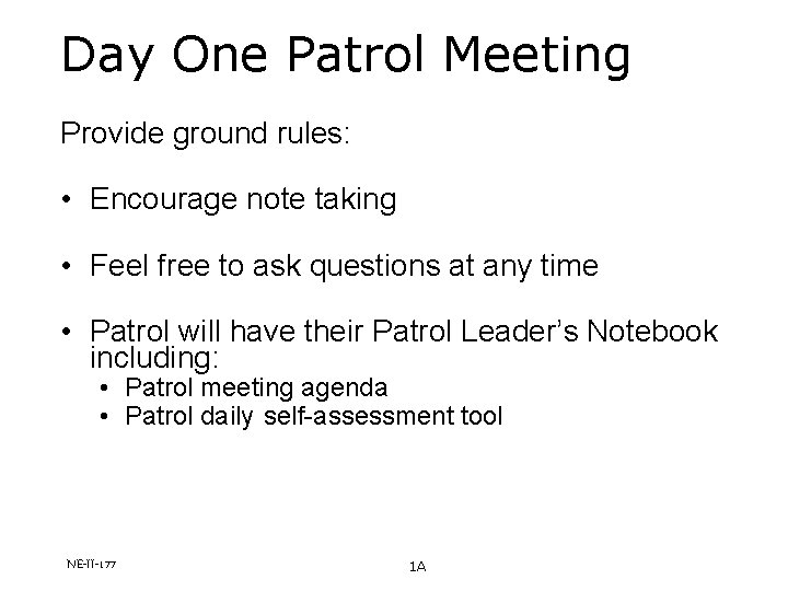 Day One Patrol Meeting Provide ground rules: • Encourage note taking • Feel free