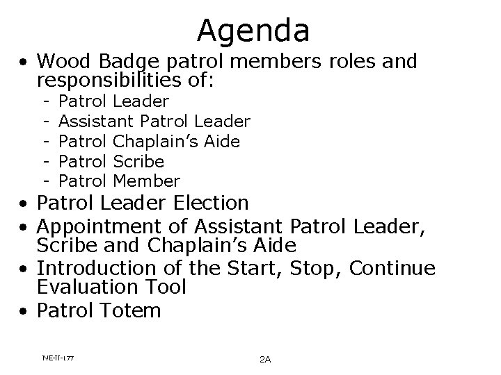 Agenda • Wood Badge patrol members roles and responsibilities of: - Patrol Leader Assistant