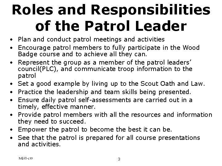 Roles and Responsibilities of the Patrol Leader • Plan and conduct patrol meetings and