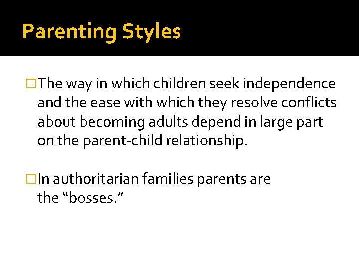 Parenting Styles �The way in which children seek independence and the ease with which