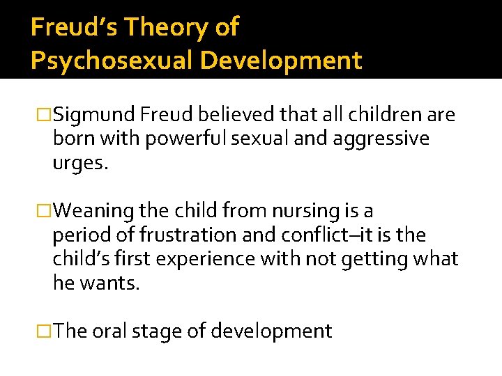 Freud’s Theory of Psychosexual Development �Sigmund Freud believed that all children are born with