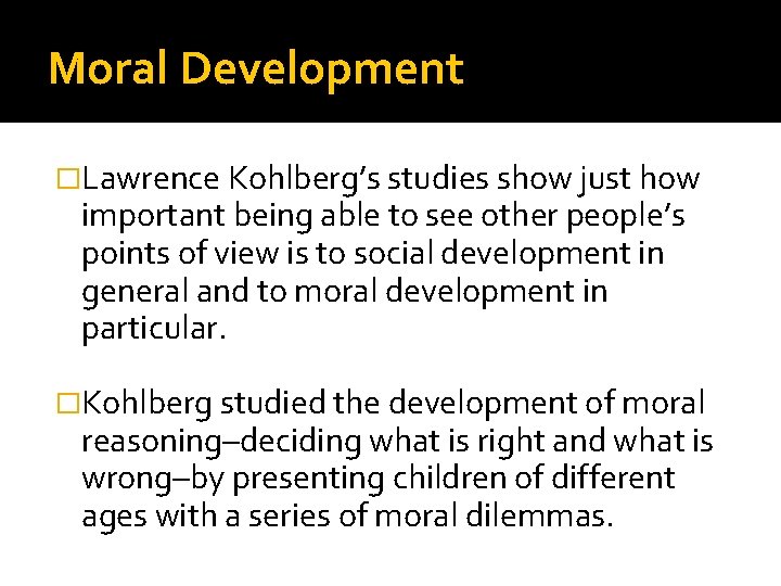 Moral Development �Lawrence Kohlberg’s studies show just how important being able to see other