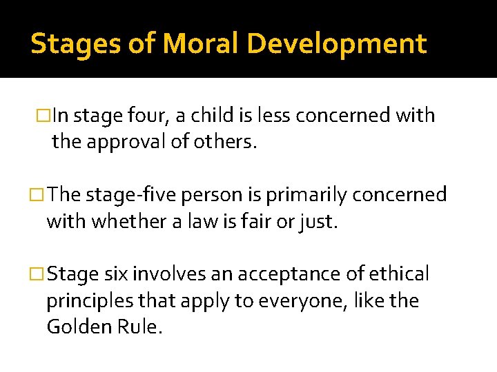 Stages of Moral Development �In stage four, a child is less concerned with the