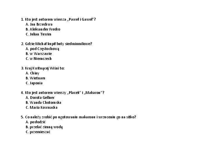1. Kto jest autorem wiersza „Paweł i Gaweł”? A. Jan Brzechwa B. Aleksander Fredro