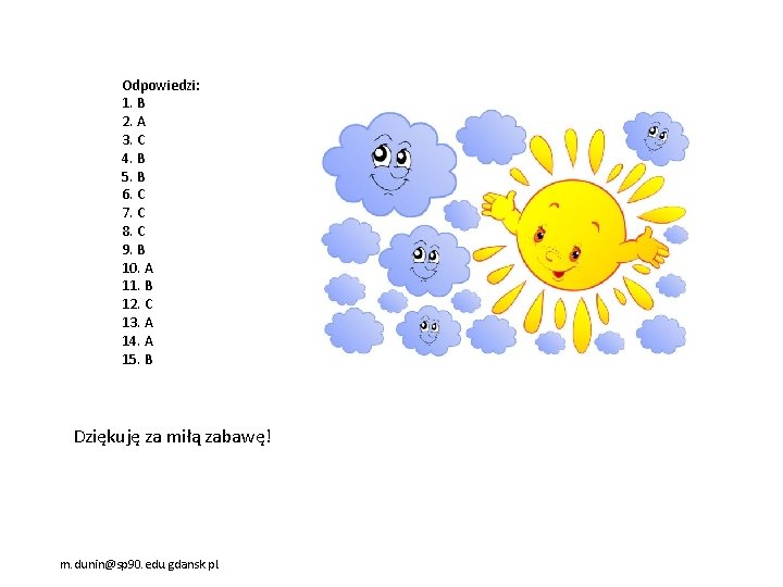 Odpowiedzi: 1. B 2. A 3. C 4. B 5. B 6. C 7.