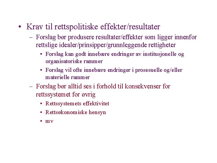  • Krav til rettspolitiske effekter/resultater – Forslag bør produsere resultater/effekter som ligger innenfor