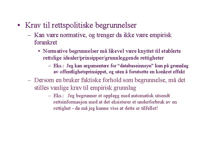  • Krav til rettspolitiske begrunnelser – Kan være normative, og trenger da ikke