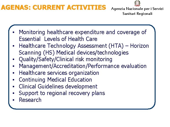 AGENAS: CURRENT ACTIVITIES Agenzia Nazionale per i Servizi Sanitari Regionali • Monitoring healthcare expenditure
