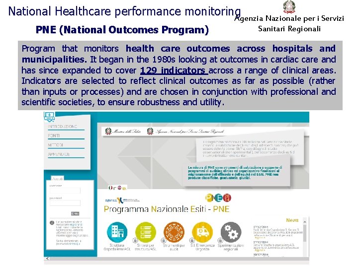 National Healthcare performance monitoring Agenzia Nazionale per i Servizi PNE (National Outcomes Program) Sanitari