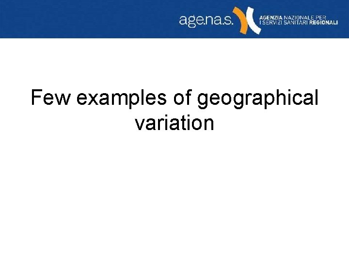 Few examples of geographical variation 