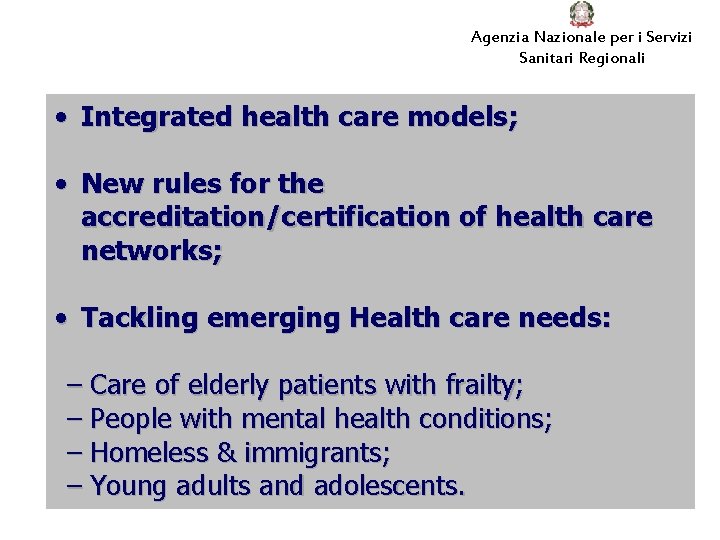 Agenzia Nazionale per i Servizi Sanitari Regionali • Integrated health care models; • New