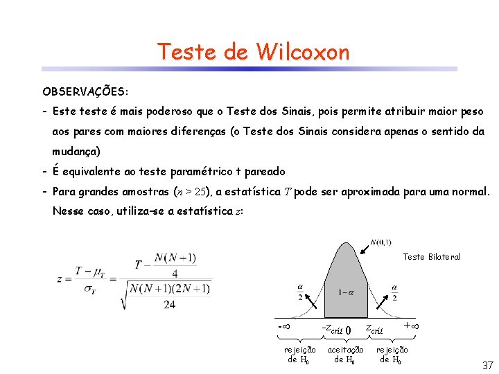 Teste de Wilcoxon OBSERVAÇÕES: - Este teste é mais poderoso que o Teste dos