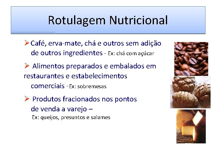 Rotulagem Nutricional Ø Café, erva-mate, chá e outros sem adição de outros ingredientes -