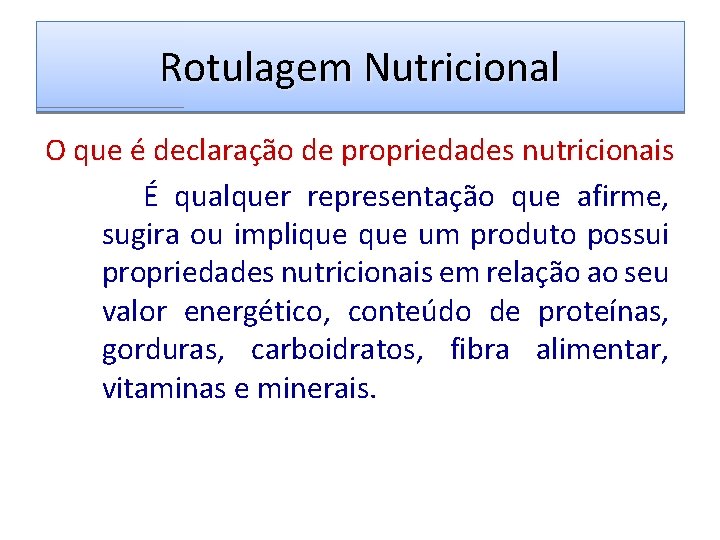 Rotulagem Nutricional O que é declaração de propriedades nutricionais É qualquer representação que afirme,