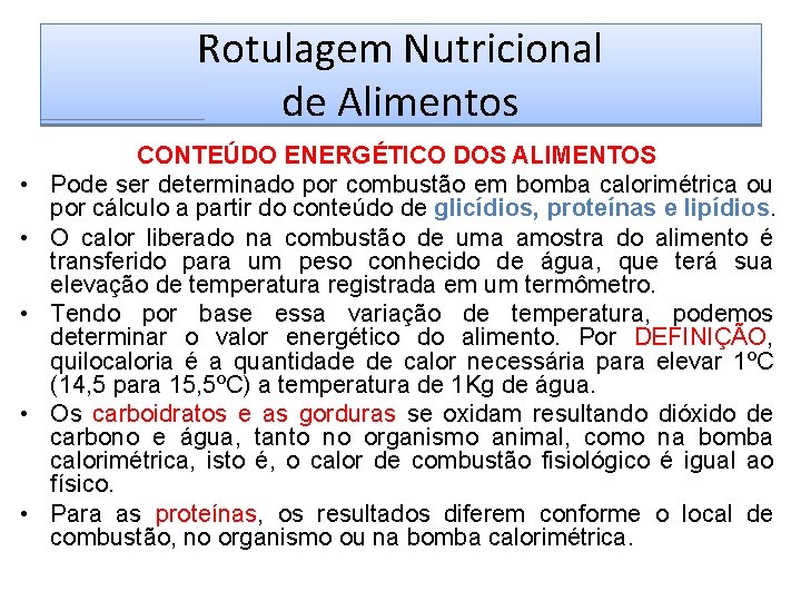 Rotulagem Nutricional de Alimentos • • • CONTEÚDO ENERGÉTICO DOS ALIMENTOS Pode ser determinado