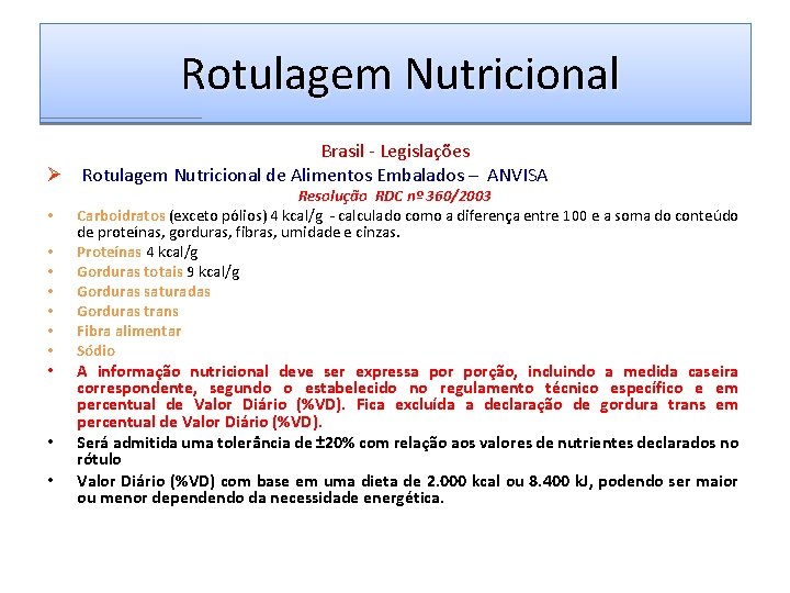  Rotulagem Nutricional Brasil - Legislações Ø Rotulagem Nutricional de Alimentos Embalados – ANVISA