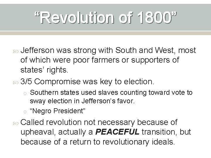 “Revolution of 1800” Jefferson was strong with South and West, most of which were