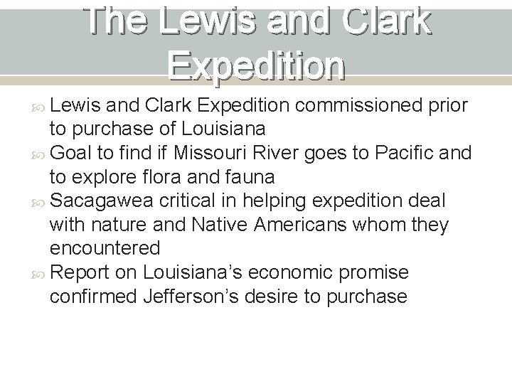 The Lewis and Clark Expedition commissioned prior to purchase of Louisiana Goal to find