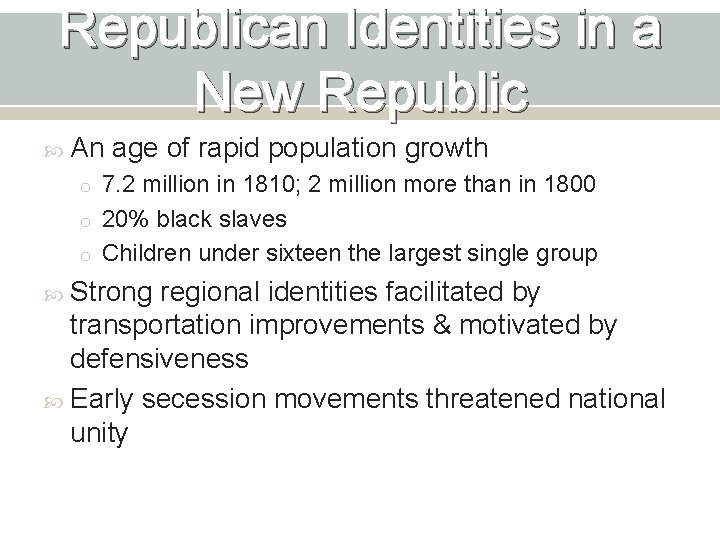 Republican Identities in a New Republic An age of rapid population growth o 7.