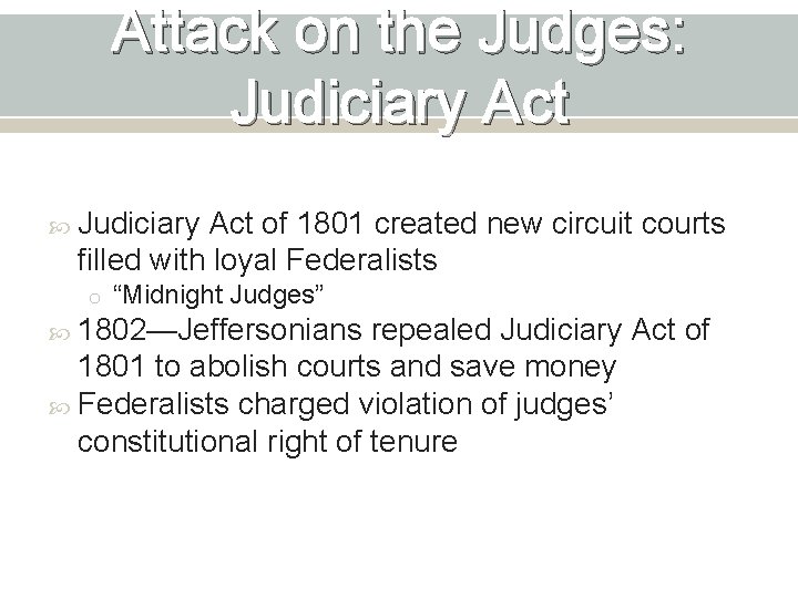 Attack on the Judges: Judiciary Act of 1801 created new circuit courts filled with