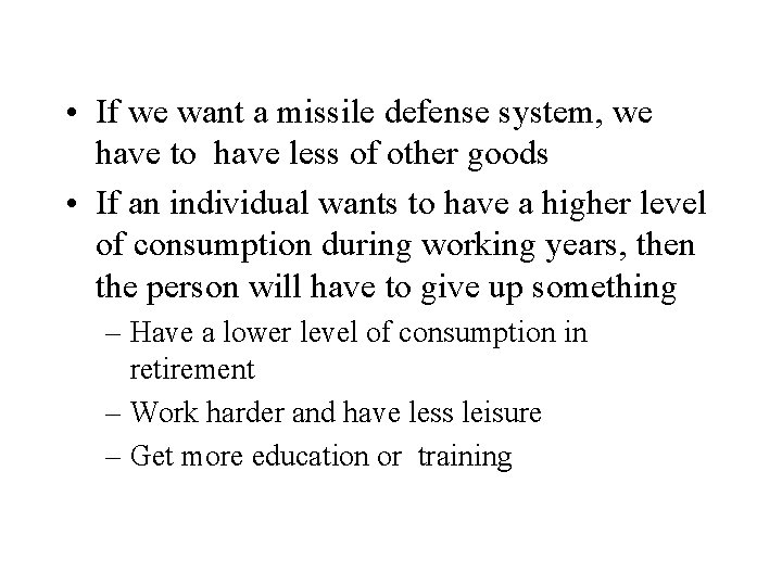  • If we want a missile defense system, we have to have less