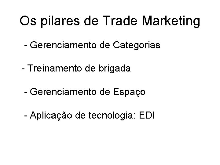 Os pilares de Trade Marketing - Gerenciamento de Categorias - Treinamento de brigada - Os pilares de Trade Marketing - Gerenciamento de Categorias - Treinamento de brigada -
