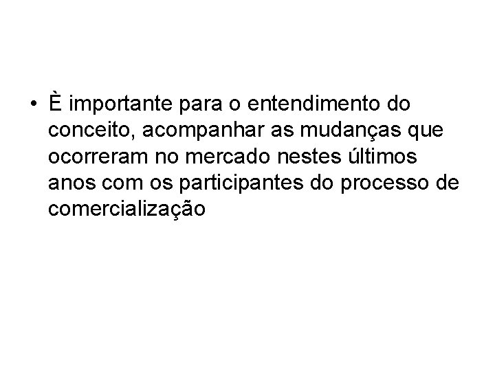 • È importante para o entendimento do conceito, acompanhar as mudanças que ocorreram • È importante para o entendimento do conceito, acompanhar as mudanças que ocorreram