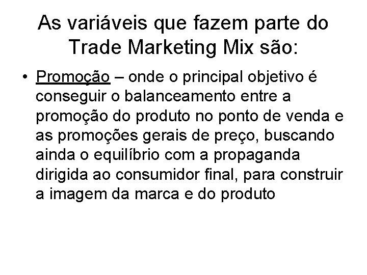 As variáveis que fazem parte do Trade Marketing Mix são: • Promoção – onde As variáveis que fazem parte do Trade Marketing Mix são: • Promoção – onde