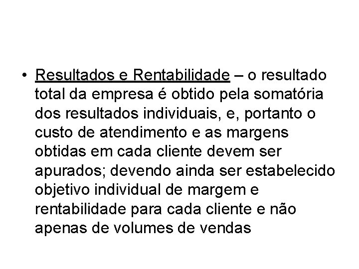 • Resultados e Rentabilidade – o resultado total da empresa é obtido pela • Resultados e Rentabilidade – o resultado total da empresa é obtido pela