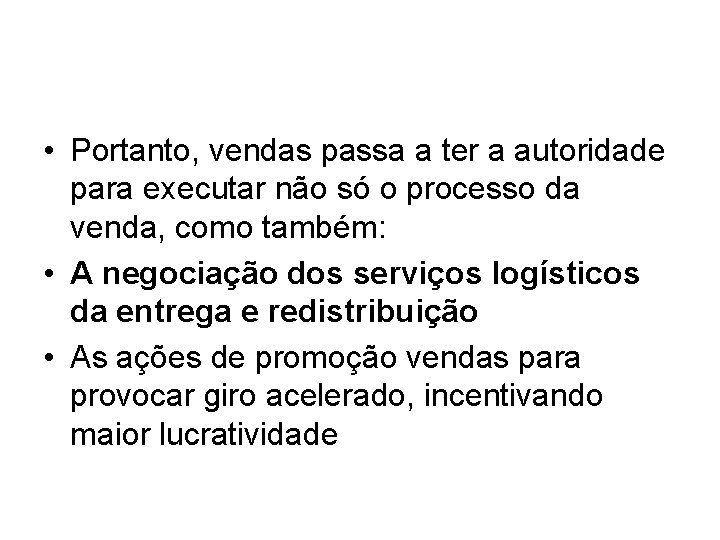 • Portanto, vendas passa a ter a autoridade para executar não só o • Portanto, vendas passa a ter a autoridade para executar não só o