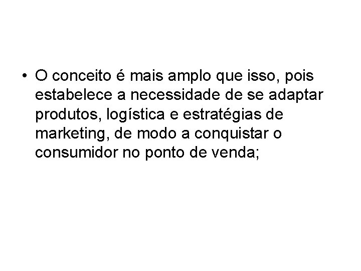 • O conceito é mais amplo que isso, pois estabelece a necessidade de • O conceito é mais amplo que isso, pois estabelece a necessidade de