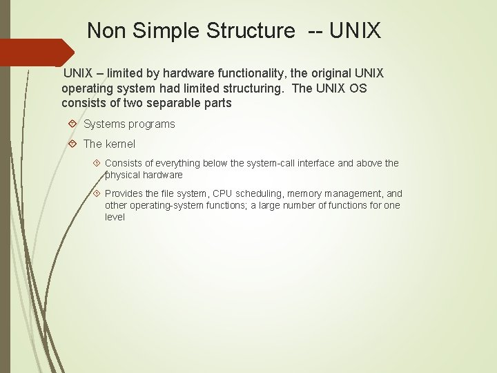 Non Simple Structure -- UNIX – limited by hardware functionality, the original UNIX operating