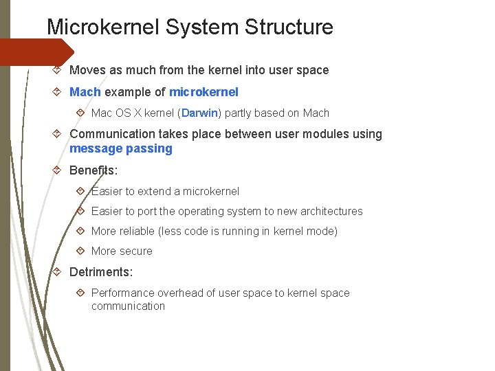 Microkernel System Structure Moves as much from the kernel into user space Mach example