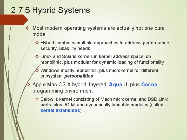 2. 7. 5 Hybrid Systems Most modern operating systems are actually not one pure