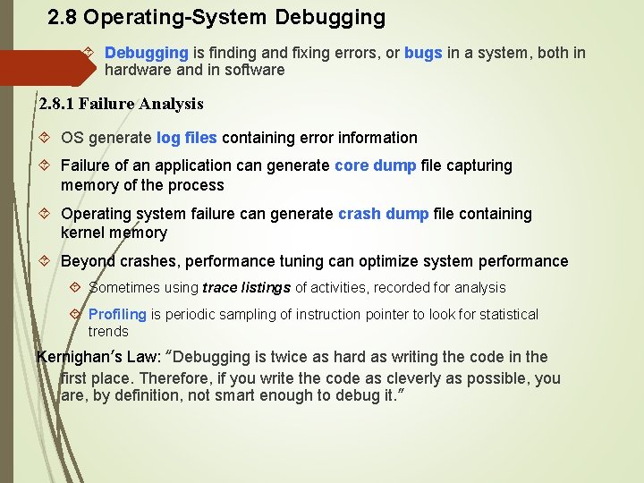 2. 8 Operating-System Debugging is finding and fixing errors, or bugs in a system,