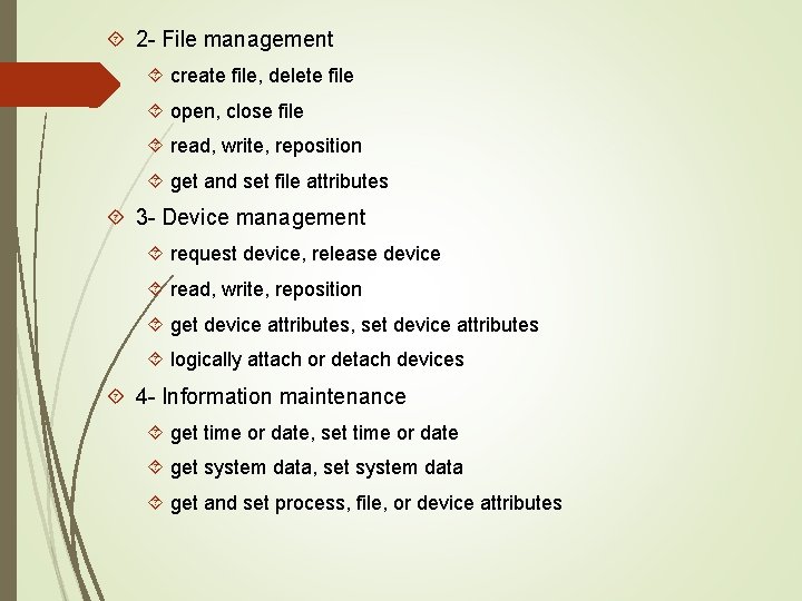  2 - File management create file, delete file open, close file read, write,