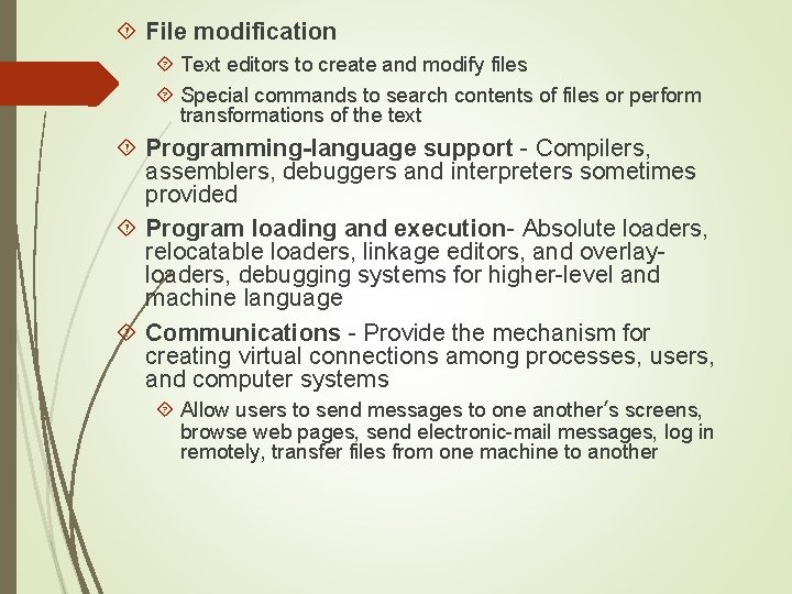  File modification Text editors to create and modify files Special commands to search
