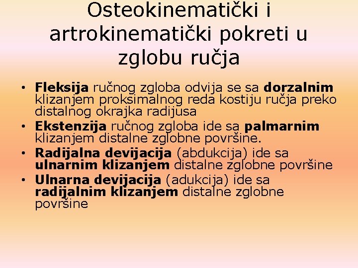 Osteokinematički i artrokinematički pokreti u zglobu ručja • Fleksija ručnog zgloba odvija se sa Osteokinematički i artrokinematički pokreti u zglobu ručja • Fleksija ručnog zgloba odvija se sa